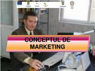 CONCEPTUL DE MARKETING