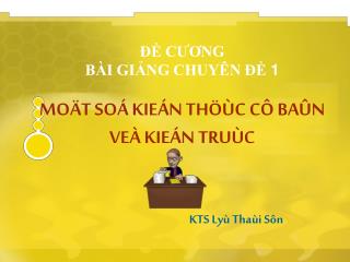 ĐỀ CƯƠNG BÀI GIẢNG CHUYÊN ĐỀ 1 MOÄT SOÁ KIEÁN THÖÙC CÔ BAÛN VEÀ KIEÁN TRUÙC