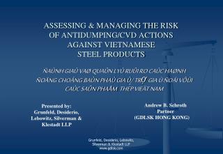 ASSESSING &amp; MANAGING THE RISK OF ANTIDUMPING/CVD ACTIONS AGAINST VIETNAMESE STEEL PRODUCTS