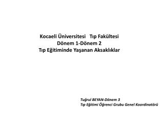 Kocaeli Üniversitesi Tıp Fakültesi Dönem 1-Dönem 2 Tıp Eğitiminde Yaşanan Aksaklıklar