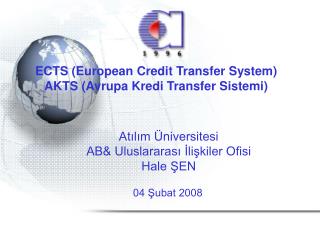 ECTS (European Credit Transfer System) AKTS (Avrupa Kredi Transfer Sistemi)