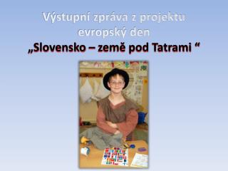 Výstupní zpráva z projektu evropský den „ Slovensko – země pod Tatrami “