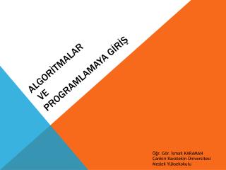 ALGORİTMALAR VE PROGRAMLAMAYA GİRİŞ