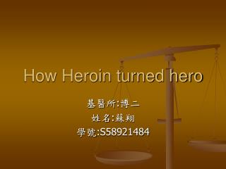 How Heroin turned hero