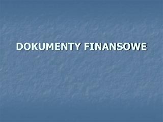 DOKUMENTY FINANSOWE