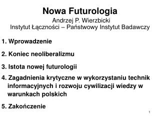 Nowa Futurologia Andrzej P. Wierzbicki Instytut Łączności – Państwowy Instytut Badawczy