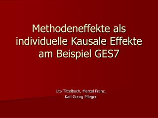 Methodeneffekte als individuelle Kausale Effekte am Beispiel GES7