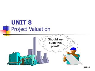 UNIT 8 Project Valuation