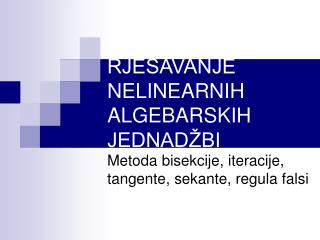 RJEŠAVANJE NELINEARNIH ALGEBARSKIH JEDNADŽBI