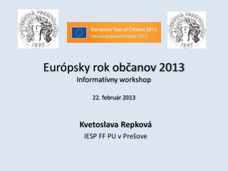 Európsky rok občanov 2013 Informatívny workshop 22. február 2013