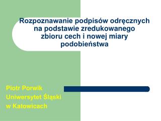 Piotr Porwik Uniwersytet Śląski w Katowicach