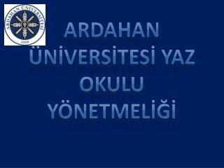 Ardahan ÜNİVERSİTESİ Yaz Okulu YÖNETMELİĞİ