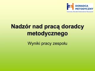 Nadzór nad pracą doradcy metodycznego