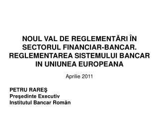 NOUL VAL DE R E GLEMENTĂRI ÎN SECTORUL FINANCIAR -BANCAR.