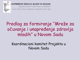 Predlog za formiranje “Mreže za očuvanje i unapređenje zdravlja mladih” u Novom Sadu