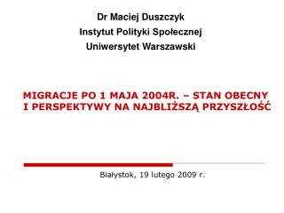 MIGRACJE PO 1 MAJA 2004R. – STAN OBECNY I PERSPEKTYWY NA NAJBLIŻSZĄ PRZYSZŁOŚĆ