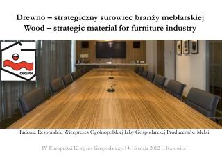 Drewno – strategiczny surowiec branży meblarskiej Wood – strategic material for furniture industry