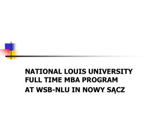 NATIONAL LOUIS UNIVERSITY FULL TIME MBA PROGRAM AT WSB-NLU IN NOWY SĄCZ