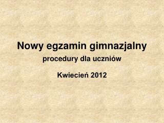 Nowy egzamin gimnazjalny procedury dla uczniów