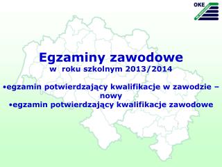 Egzaminy zawodowe w roku szkolnym 2013/2014 egzamin potwierdzający kwalifikacje w zawodzie – nowy