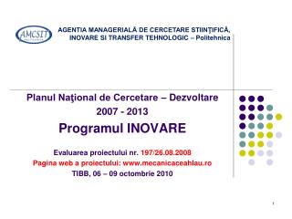 Planul Naţional de Cercetare – Dezvoltare 2007 - 2013 Programul INOVARE