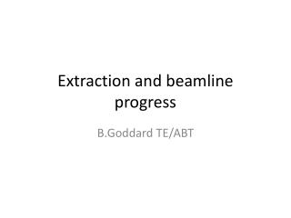 Extraction and b eamline progress