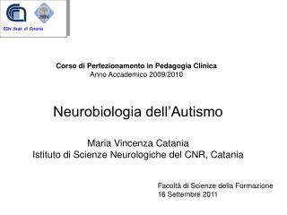 Neurobiologia dell’Autismo Maria Vincenza Catania