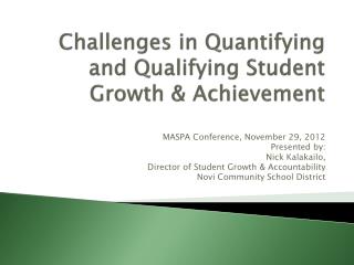 Challenges in Quantifying and Qualifying Student Growth &amp; Achievement