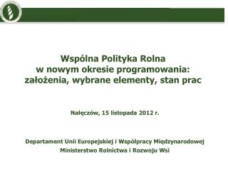 Wspólna Polityka Rolna w nowym okresie programowania: założenia, wybrane elementy, stan prac