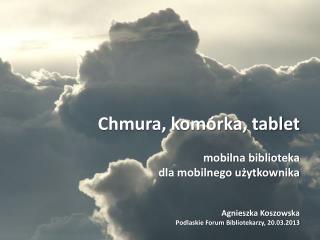 Chmura, komórka, tablet mobilna biblioteka dla mobilnego użytkownika Agnieszka Koszowska