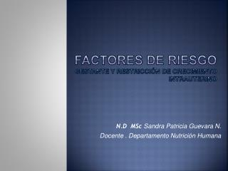 FACTORES DE Riesgo gestante y restricción de crecimiento intrauterino