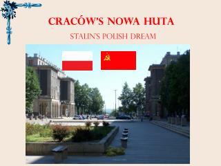 cracÓw’s NOWA HUTA STALIN’s polish DREAM