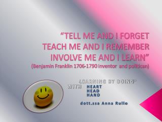 “ LEARNING BY DOING” WITH HEART 	 HEAD HAND dott.ssa Anna Rullo