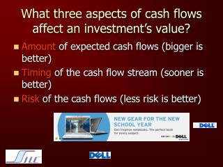 What three aspects of cash flows affect an investment’s value?