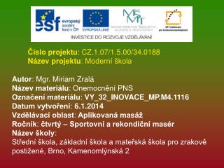 Číslo projektu : CZ.1.07/1.5.00/34.0188 Název projektu : Moderní škola