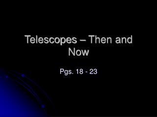 Telescopes – Then and Now