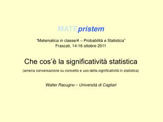 MATE pristem “Matematica in classe/4 – Probabilità e Statistica” Frascati, 14-16 ottobre 2011