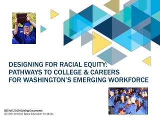 Designing for Racial Equity: Pathways to College &amp; Careers for Washington’s Emerging Workforce