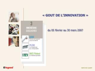 « GOUT DE L’INNOVATION » du 05 février au 30 mars 2007