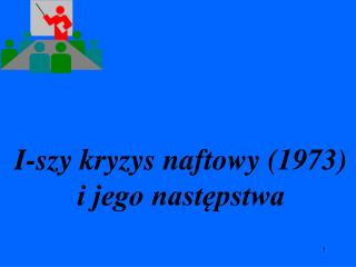 I-szy kryzys naftowy (1973) i jego następstwa