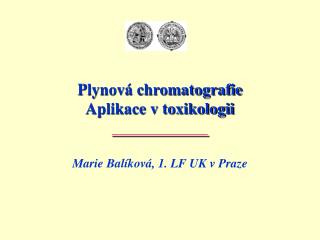 Plynová chromatografie Aplikace v toxikologii ____________