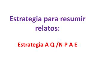 Estrategia para resumir relatos: