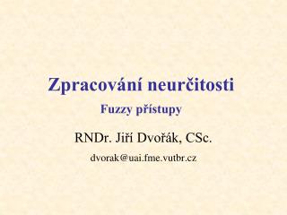 Zpracování neurčitosti Fuzzy přístupy