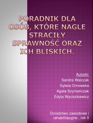 Poradnik dla osób, które nagle straciły sprawność oraz ich bliskich.