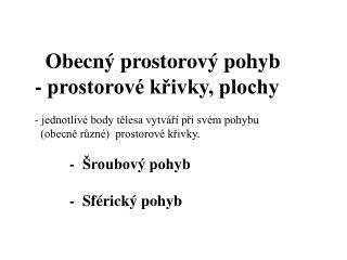 Obecný prostorový pohyb - prostorové křivky, plochy