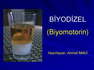 BİYODİZEL (Biyomotorin) Hazırlayan: Ahmet MAVİ