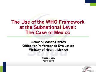 The Use of the WHO Framework at the Subnational Level: The Case of Mexico