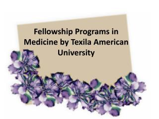 Fellowship Programs in Medicine by Texila American Universit