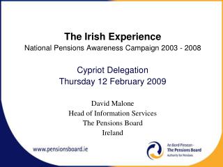 The Irish Experience National Pensions Awareness Campaign 2003 - 2008 Cypriot Delegation