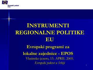 I NSTRUMENTI REGIONALNE POLITIKE EU Evropski programi za